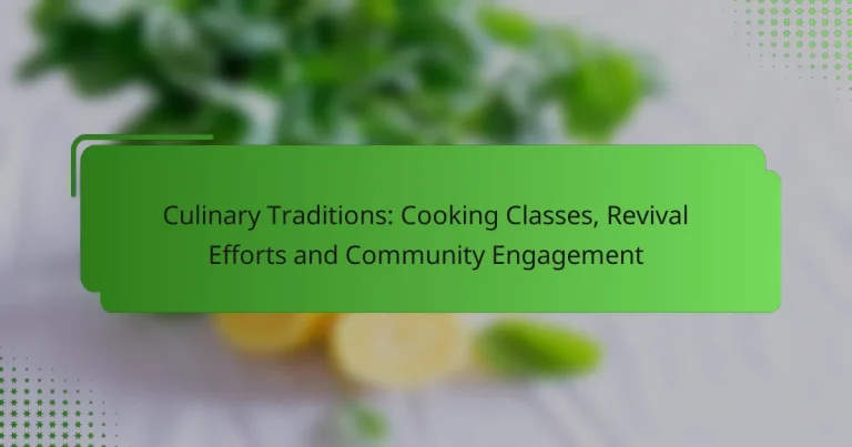 Culinary Traditions: Cooking Classes, Revival Efforts and Community Engagement