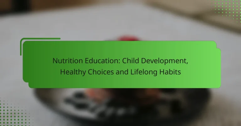 Nutrition Education: Child Development, Healthy Choices and Lifelong Habits