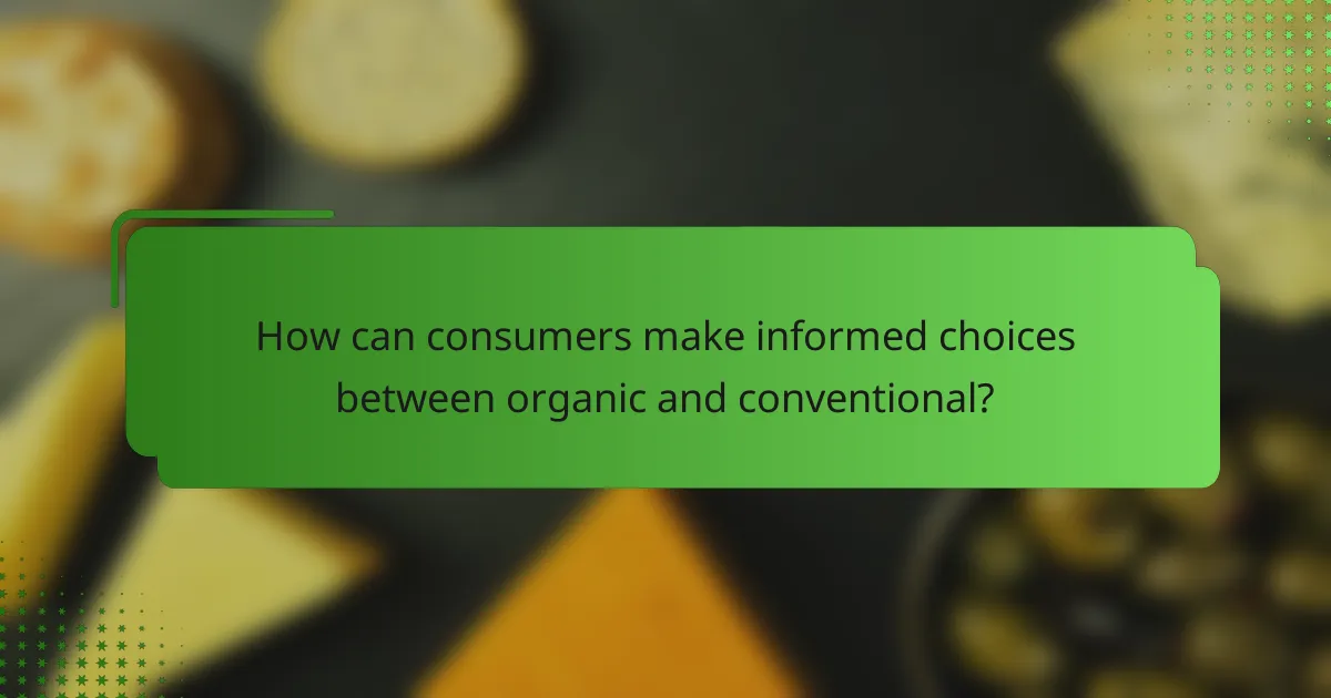 How can consumers make informed choices between organic and conventional?