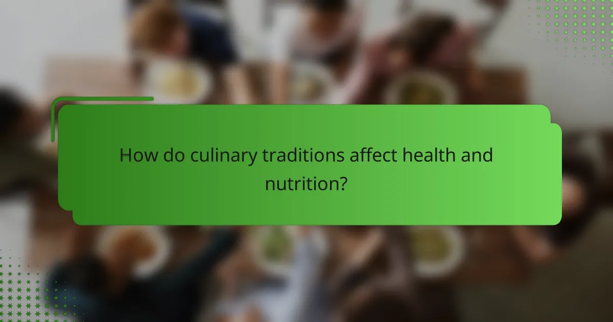 How do culinary traditions affect health and nutrition?