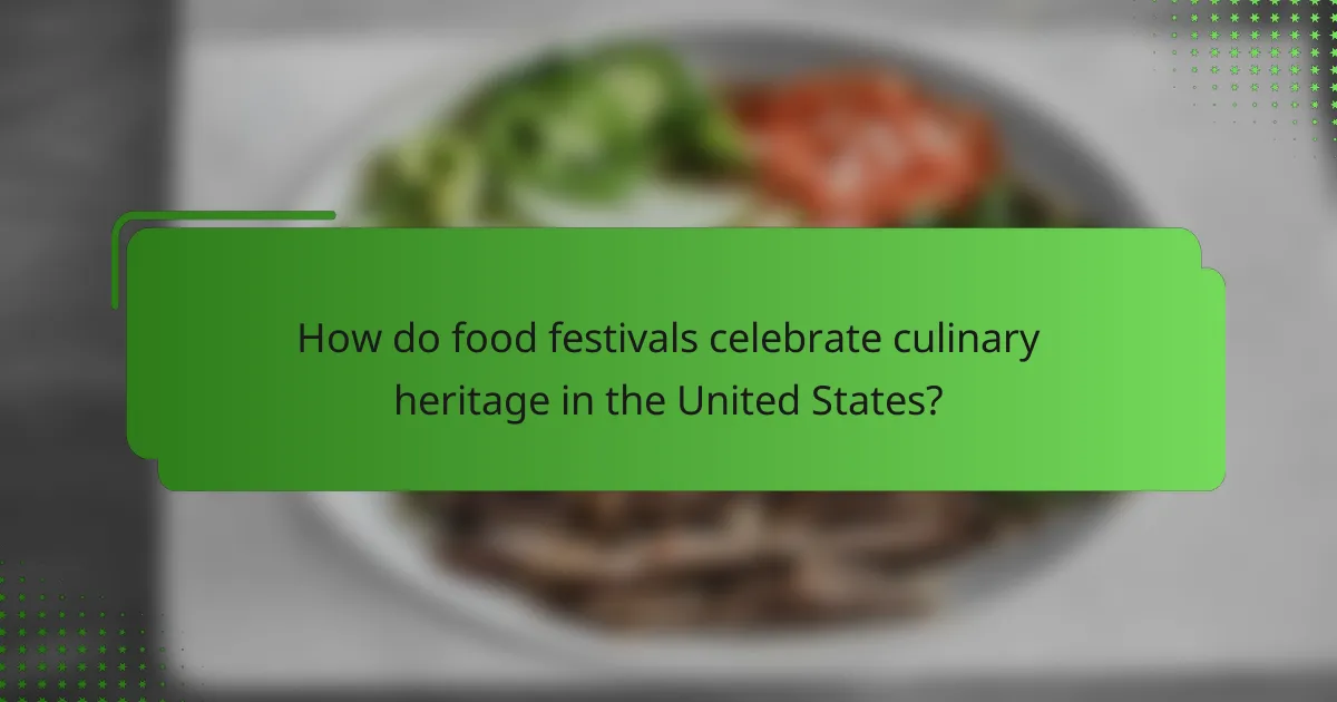 How do food festivals celebrate culinary heritage in the United States?