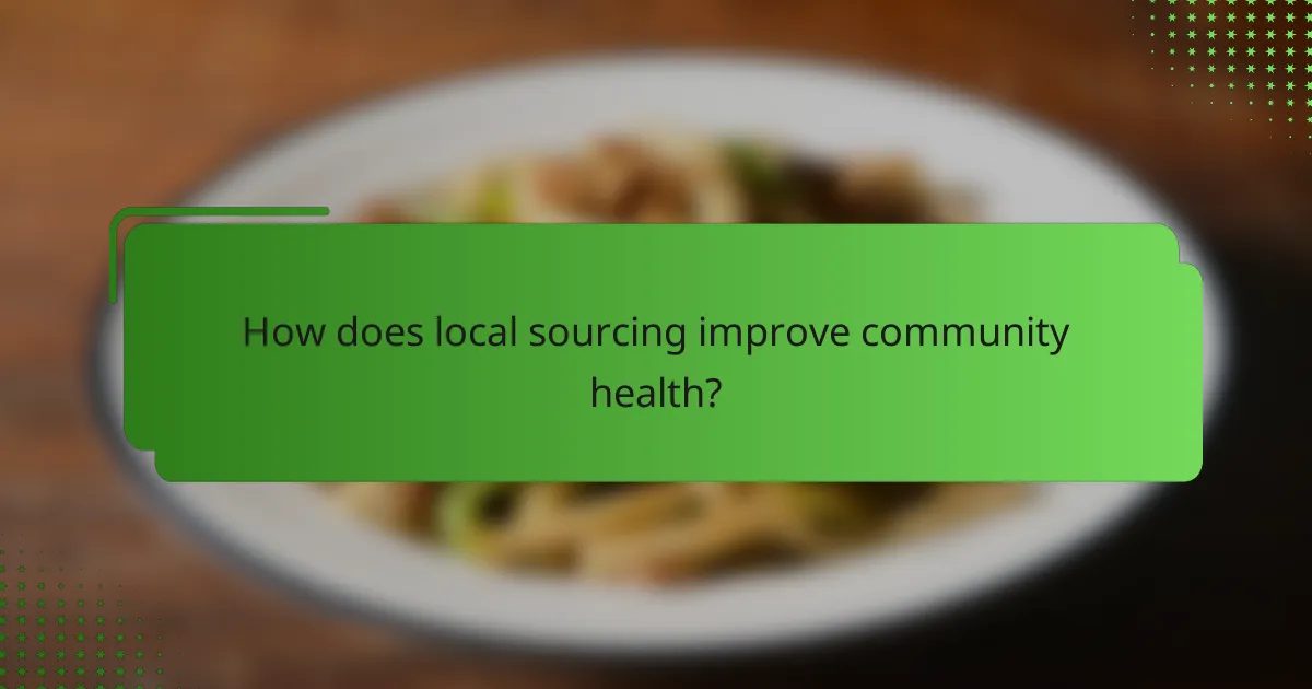 How does local sourcing improve community health?
