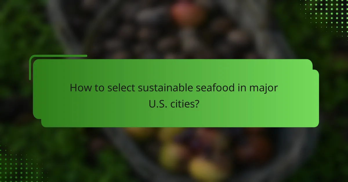 How to select sustainable seafood in major U.S. cities?