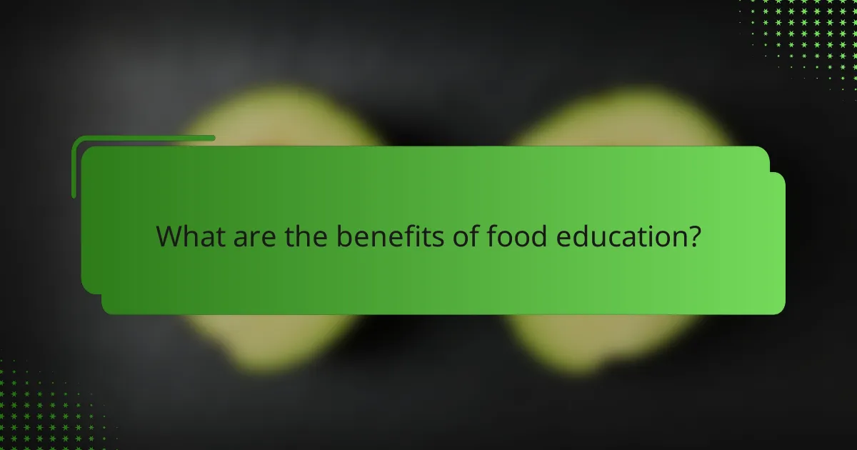 What are the benefits of food education?