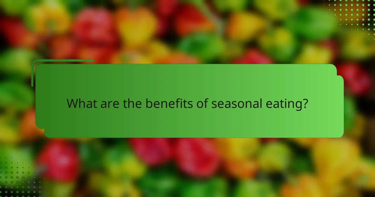 What are the benefits of seasonal eating?