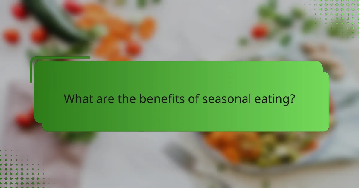 What are the benefits of seasonal eating?