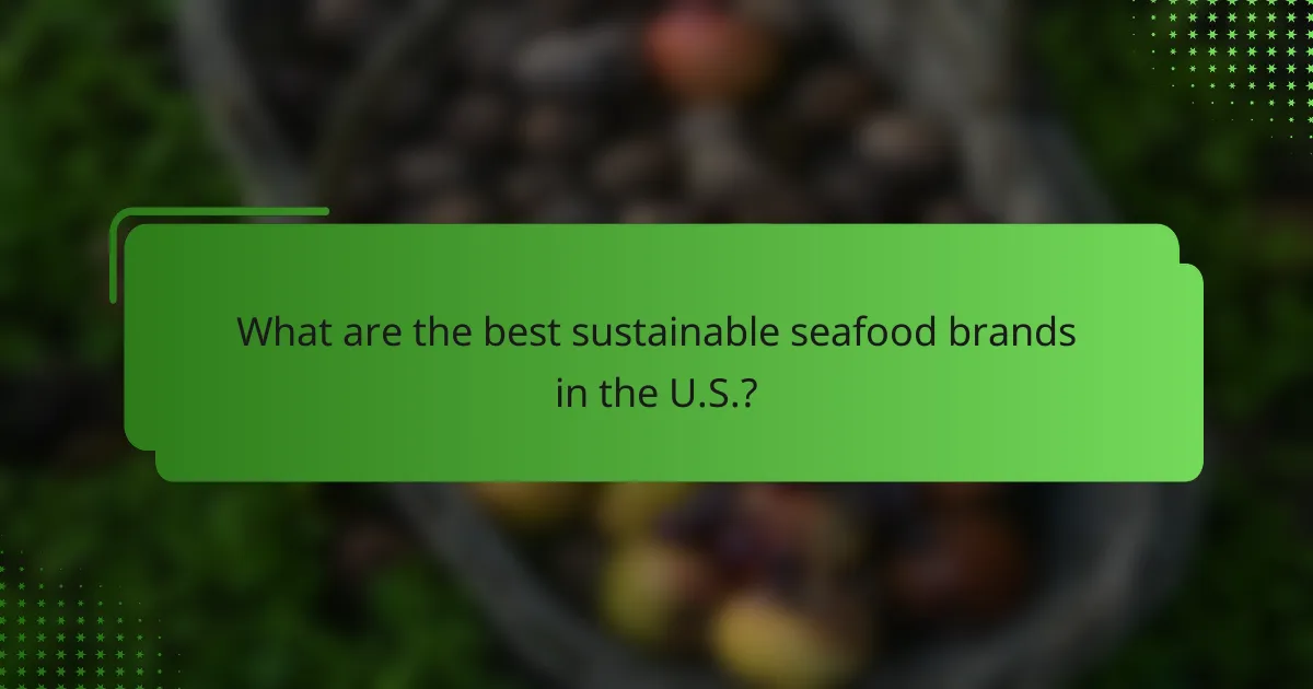 What are the best sustainable seafood brands in the U.S.?