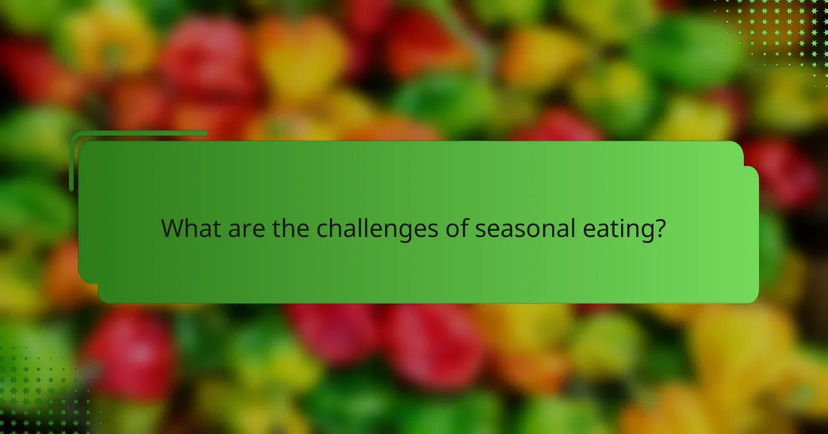What are the challenges of seasonal eating?