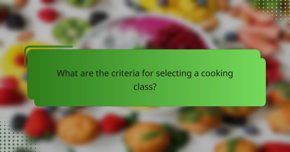 What are the criteria for selecting a cooking class?