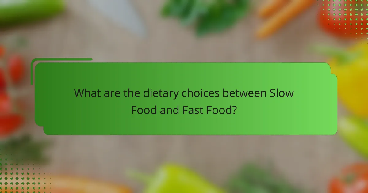 What are the dietary choices between Slow Food and Fast Food?