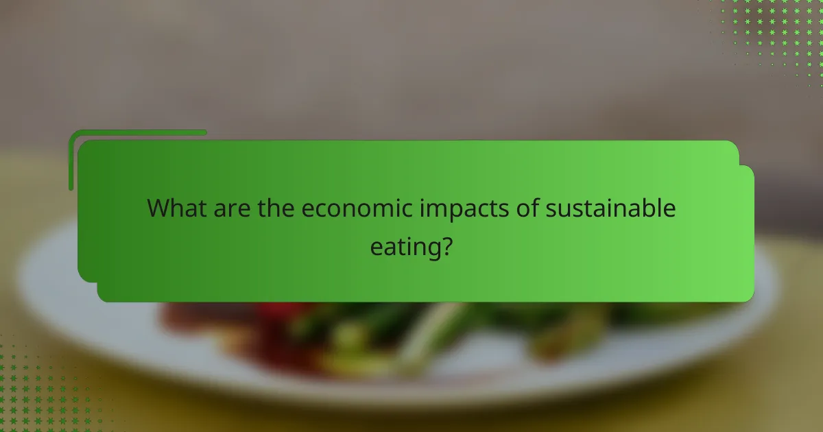 What are the economic impacts of sustainable eating?