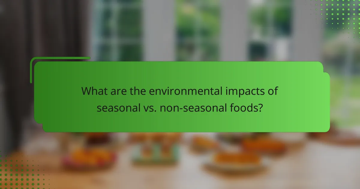 What are the environmental impacts of seasonal vs. non-seasonal foods?
