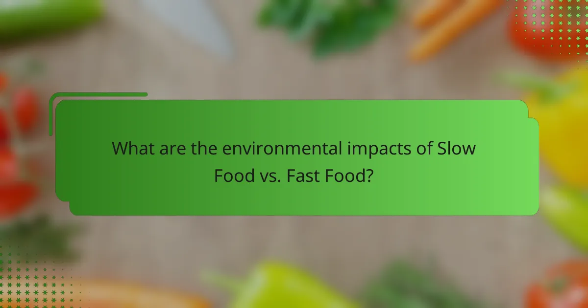 What are the environmental impacts of Slow Food vs. Fast Food?
