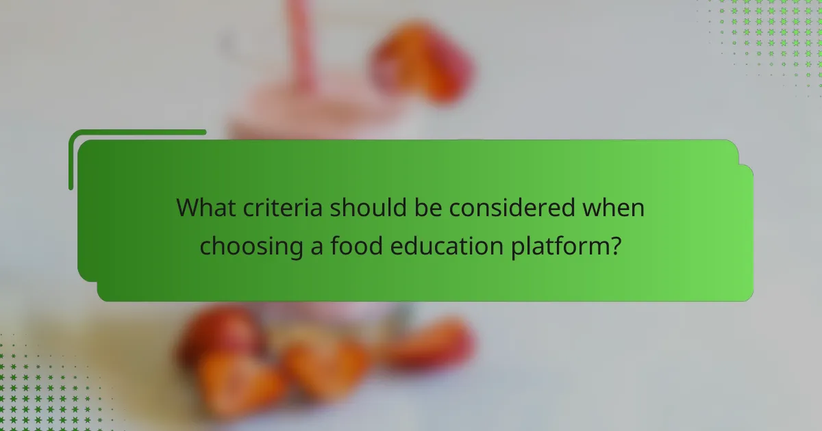 What criteria should be considered when choosing a food education platform?