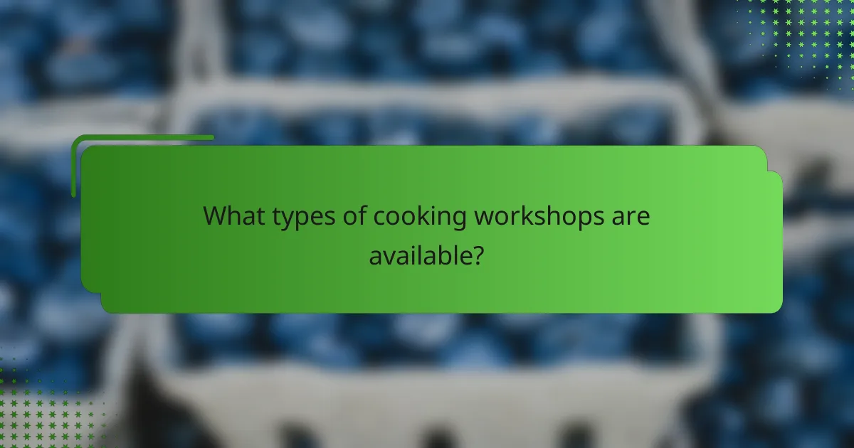 What types of cooking workshops are available?